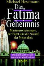 book cover of Das Fatima-Geheimnis. Marienerscheinungen, der Papst und die Zukunft der Menschheit by Michael Hesemann