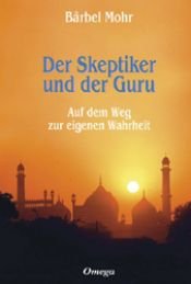 book cover of Der Skeptiker und der Guru. Auf dem Weg zur eigenen Wahrheit by Bärbel Mohr