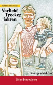 book cover of Verliebt Trecker fahren: 29 kurze Geschichten by Matthias Stührwoldt