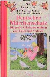 book cover of Deutscher Märchenschatz. Die große Märchensammlung zum Lesen und Vorlesen by Հանս Քրիստիան Անդերսեն