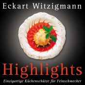 book cover of Highlights: Highlights aus der 'Aubergine', dem legendären Gourmet-Restaurant von Eckart Witzigmann. Einzigartige Küch by Eckart Witzigmann