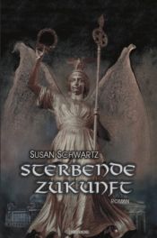 book cover of Sterbende Zukunft by Susan Schwartz