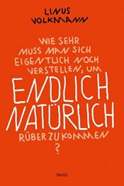 book cover of Endlich natürlich by Linus Volkmann
