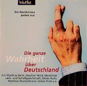 book cover of Die Wahrheit über Deutschland!, Audio-CDs, Tl.2, Die ganze Wahrheit über Deutschland by Matthias Beltz