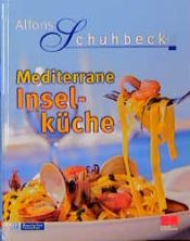 book cover of Alfons Schuhbecks mediterrane Inselküche by Alfons Schuhbeck