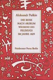 book cover of Die Reise nach Arzrum während des Feldzugs im Jahre 1829 by Alekszandr Szergejevics Puskin