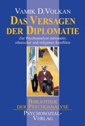 book cover of Das Versagen der Diplomatie: Zur Psychoanalyse nationaler, ethnischer und religiöser Konflikte by Vamik Volkan