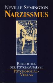 book cover of Narzi mus : neue Erkenntnisse zur Überwindung psychischer Störungen by Neville Symington