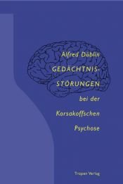book cover of Gedächtnisstörungen bei der Korsakoffschen Psychose by ألفرد دوبلن