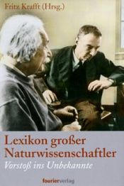 book cover of Lexikon großer Naturwissenschaftler. Vorstoß ins Unbekannnte by Fritz Krafft