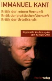 book cover of Kritik der reinen Vernunft. Kritik der praktischen Vernunft. Kritik der Urteilskraft. by Emmanuel Kant