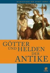 book cover of Bildlexikon der Kunst 1. Götter und Helden der Antike: Bd 1 by Stefano Zuffi