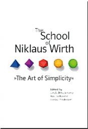 book cover of The School of Niklaus Wirth: The Art of Simplicity by Laszlo Boeszoermenyi