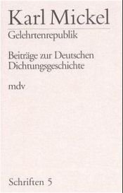 book cover of Schriften 5. Gelehrtenrepublik. Beiträge zur Deutschen Dichtungsgeschichte by Karl Mickel