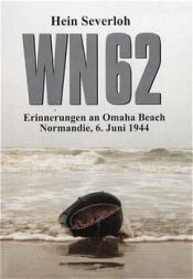 book cover of WN 62 - Erinnerungen an Omaha Beach Normandie, 6. Juni 1944 by Hein Severloh