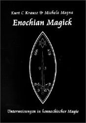 book cover of Enochian Magick: Unterweisungen in hennochischer Magie by Kurt C Krause