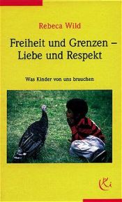 book cover of Freiheit und Grenzen : was Kinder von uns brauchen by Rebeca Wild