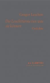 book cover of Die Leuchttürme tun was sie können. Gedichte by Gregor Laschen