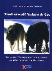 book cover of Timberwolf Yukon u. Co: Elf Jahre Verhaltensbeobachtung an freilaufenden Wölfen by Günther Bloch