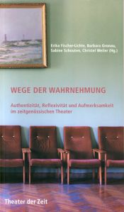 book cover of Wege der Wahrnehmung. Authentizität, Reflexivität und Aufmerksamkeit im zeitgenössischen Theater by Erika Fischer-Lichte