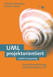 book cover of UML projektorientiert - Geschäftsprozeßmodellierung, IT-System-Spezifikation und Systemintegration mit der UML by Patrick Grässle