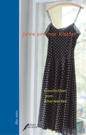 book cover of Jahre sind nur Kleider: Geschichten vom Älterwerden by Manuela Reichart