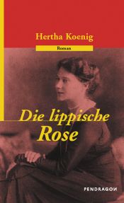 book cover of Die lippische Rose by Hertha Koenig