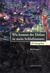 book cover of Wie kommt der Elefant in mein Schlafzimmer by Kyung-Ran Jo