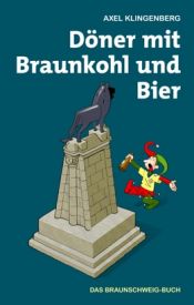 book cover of Döner mit Braunkohl und Bier: Das Braunschweig-Buch by Axel Klingenberg