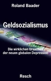 book cover of Geldsozialismus: Die wirklichen Ursachen der neuen globalen Depression by Roland Baader