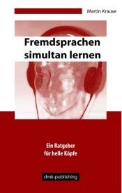 book cover of Fremdsprachen simultan lernen: Ein Ratgeber für helle Köpfe by Martin Krause