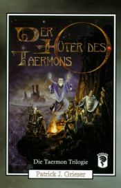 book cover of Der Hüter des Taermons(Gefährliche Pfade, Das Orakel der Könige und Der Stein der Weissagung) by Patrick J. Grieser