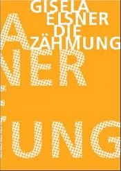 book cover of Die Zähmung by Gisela Elsner