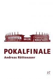 book cover of Pokalfinale by Andreas Rüttenauer