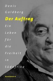 book cover of Der Auftrag: Ein Leben für die Freiheit in Südafrika by Denis Goldberg