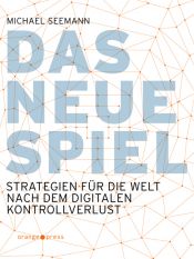 book cover of Das neue Spiel by Michael Seemann