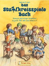 book cover of Das Stuhlkreisspiele-Buch : bewegte und ruhige Spielideen zu jeder Zeit und zwischendurch by Andrea Erkert