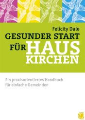 book cover of Gesunder Start für Hauskirchen by Felicity Dale
