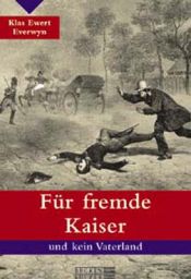 book cover of Für fremde Kaiser und kein Vaterland by Klas Ewert Everwyn