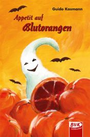 book cover of Appetit auf Blutorangen by Guido Kasmann