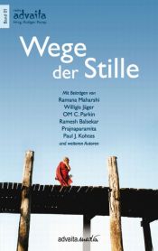 book cover of Wege der Stille: Mit Beiträgen von Ramana Maharshi, Willigs Jäger, OM C. Parkin, Ramesh Balsekar, Prajnaparamita, Paul by Ramana Maharshi