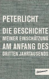 book cover of Die Geschichte meiner Einschätzung am Anfang des dritten Jahrtausends by PeterLicht