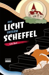 book cover of Das Licht unterm Scheffel: Gontards zweiter Fall by Lilo Beil