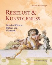 book cover of Reiselust & Kunstgenuss. Barockes Böhmen, Mähren und Österreich by Friedrich Polleroß