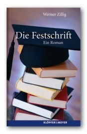 book cover of Die Festschrift : ein Roman by Werner Zillig