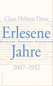 book cover of Erlesene Jahre: Begegnungen - Erfahrungen - Inszenierungen. 2007 - 1932 by Claus Helmut Drese