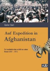 book cover of Auf Expedition in Afghanistan. Ein Insektenforscher erzählt von seinen Reisen (1957-1971). by Günter Ebert