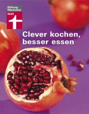 book cover of Clever kochen, besser essen by Dagmar von Cramm