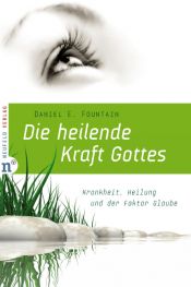 book cover of Die heilende Kraft Gottes by Daniel E. Fountain