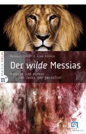 book cover of Der wilde Messias: Mission und Kirche von Jesus neu gestaltet. edition novavox 1 by Michael Frost